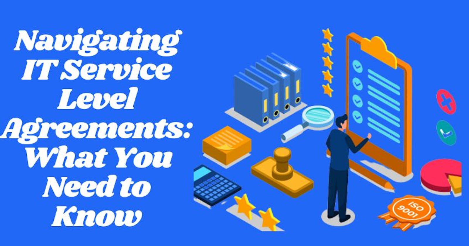 Navigating IT Service Level Agreements: What You Need to Know