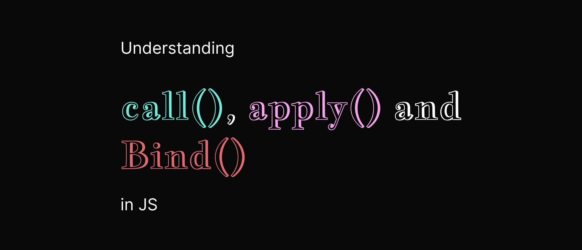 call(), bind() and apply() in Javascript