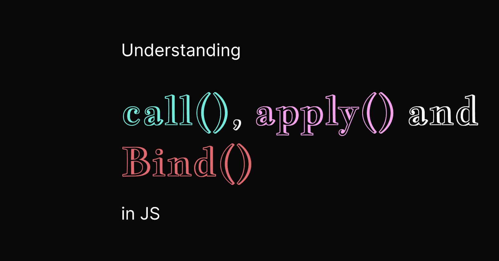call(), bind() and apply() in Javascript