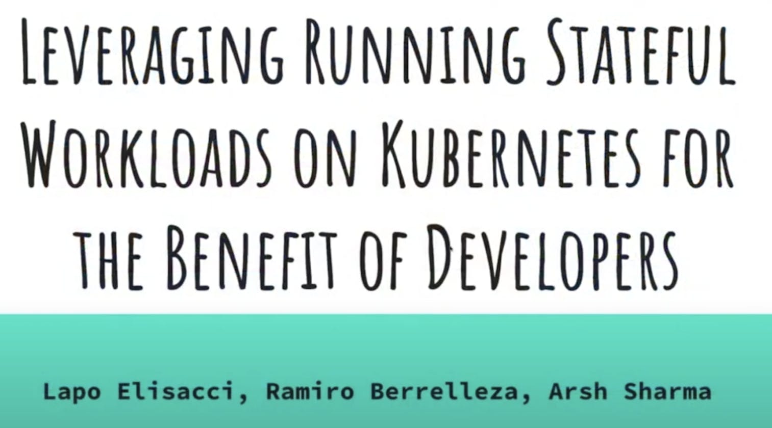 Leveraging Running Stateful Workloads on Kubernetes for the Benefit of Developers