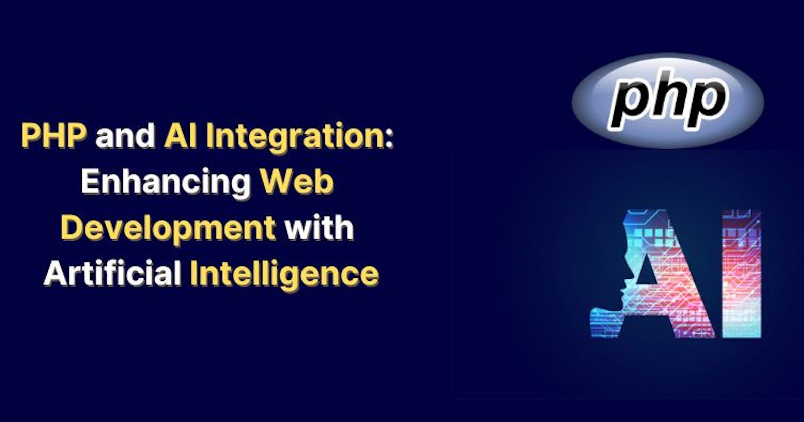 PHP and AI Integration: Enhancing Web Development with Artificial Intelligence