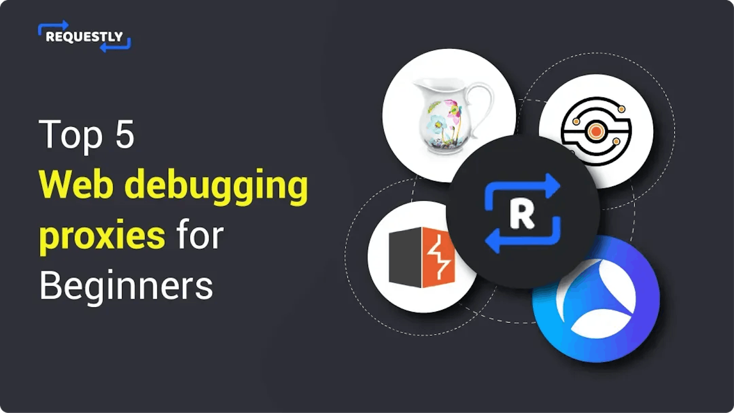 Top 5 Web Debugging Proxies for Beginners