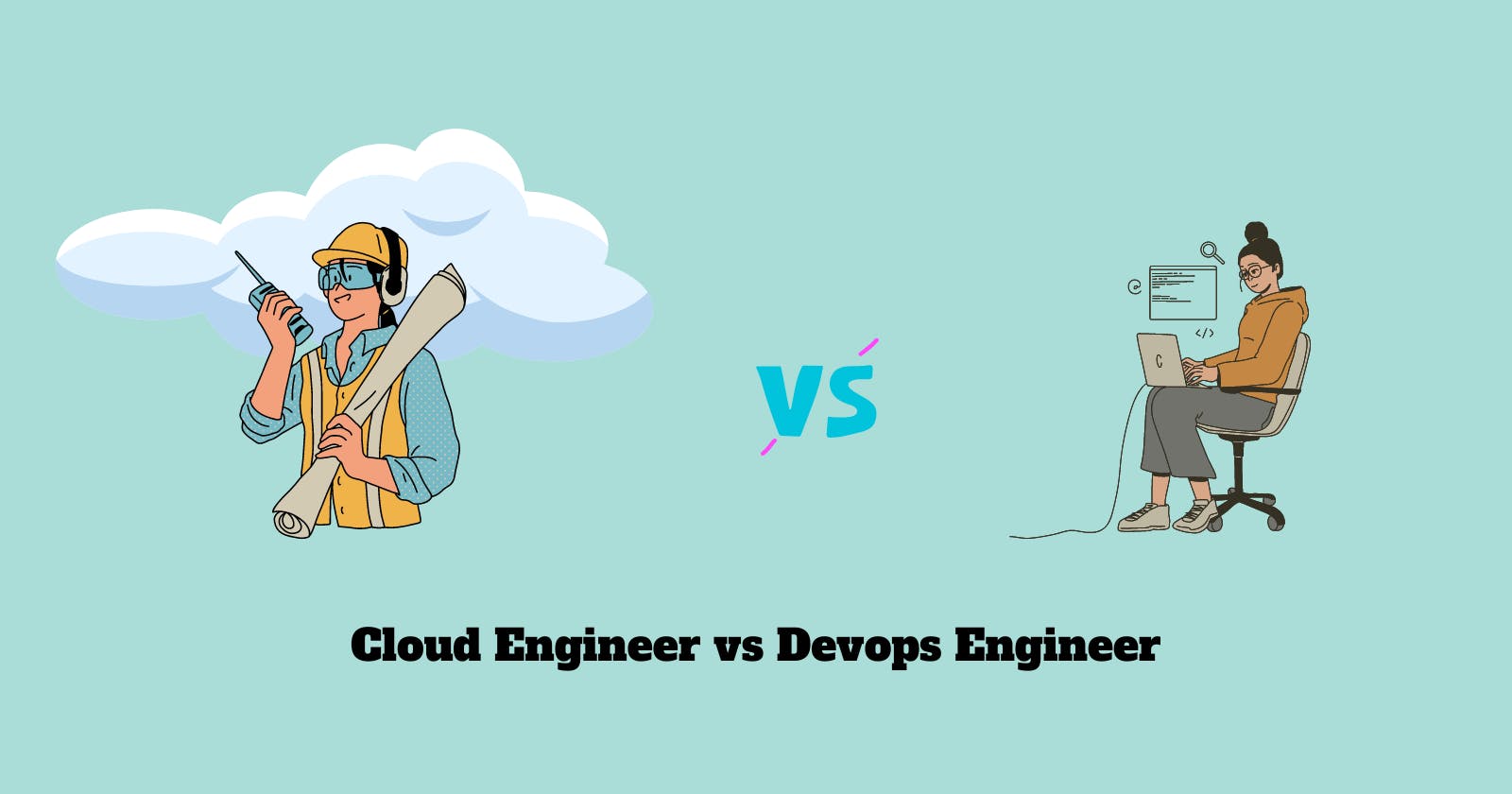 Cloud Engineer vs. DevOps Engineer