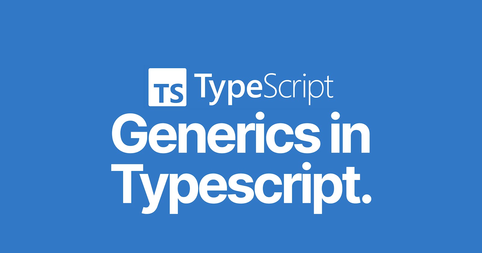 Understanding Generics in Typescript