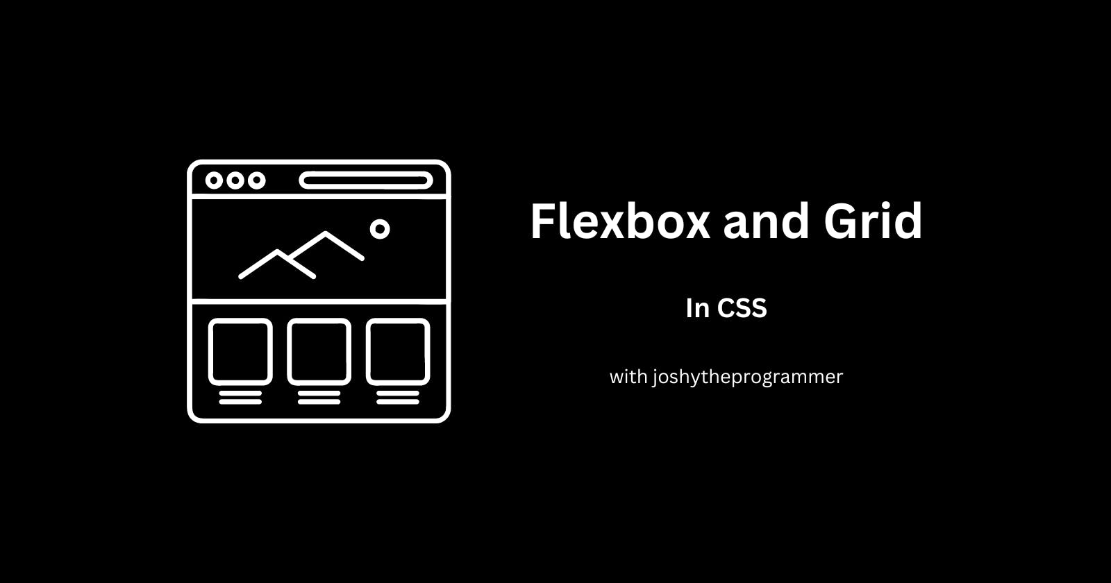 Flexbox and Grid: Creating Flexible and Responsive Layouts