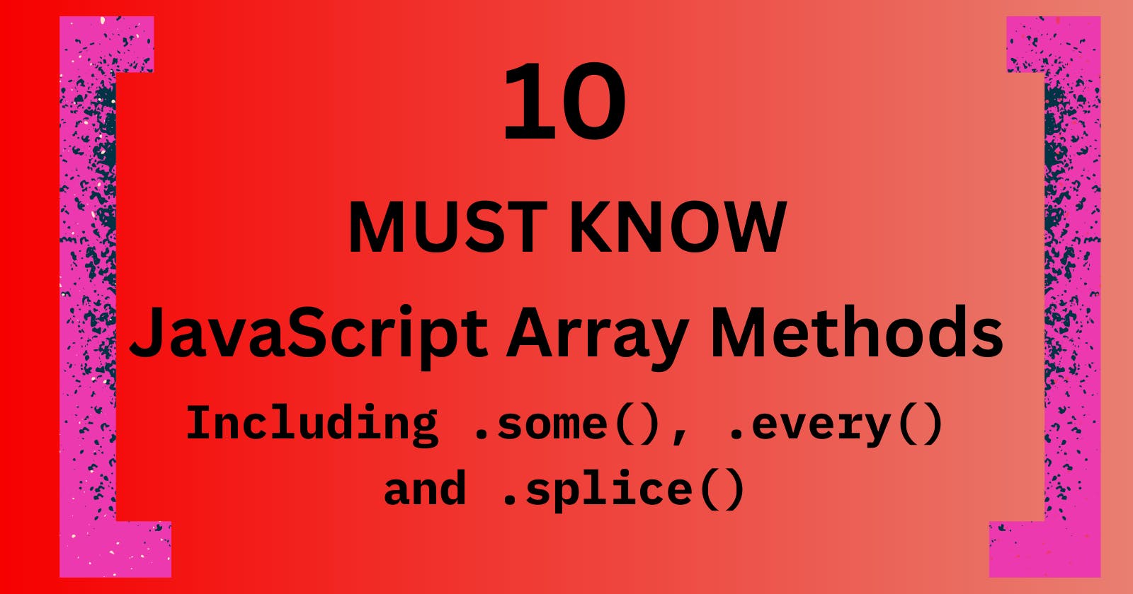 10 Powerful JavaScript Array Methods You Need To Know