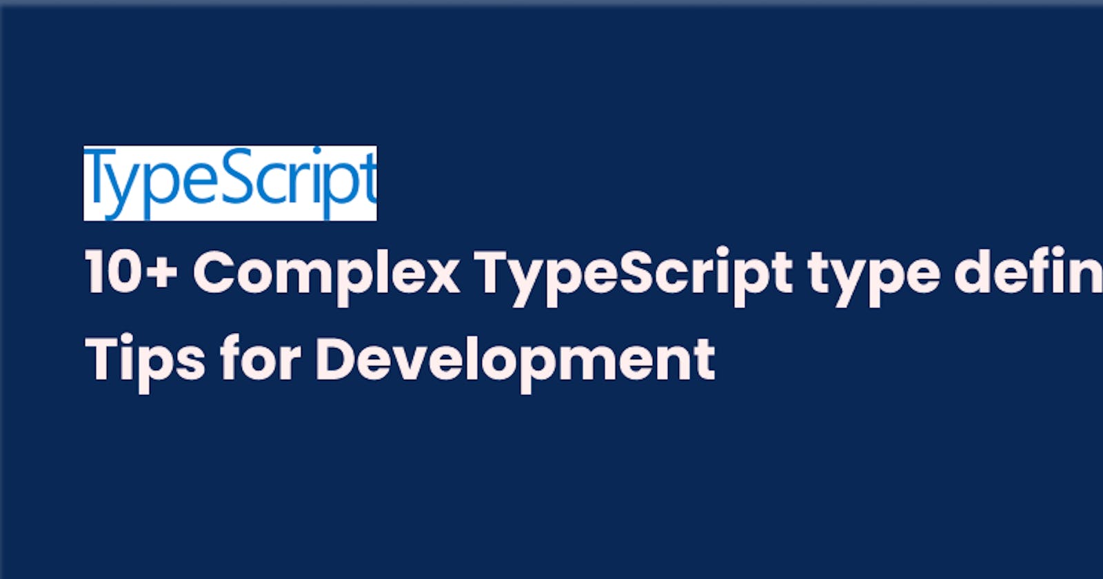 10+ Complex typeScript type defining Tips for Development