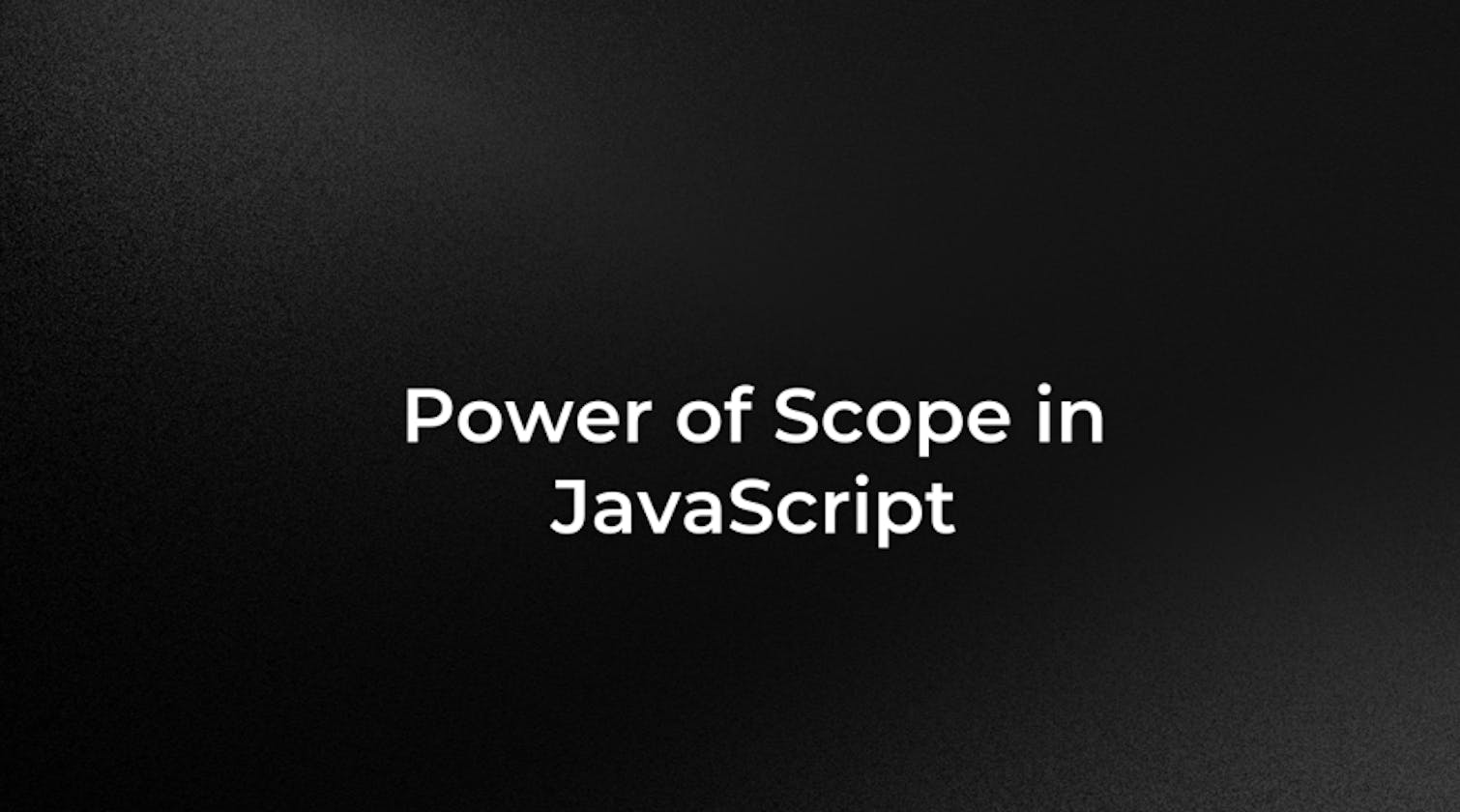 Power of Scope in JavaScript: Why Every Developer Should Master It