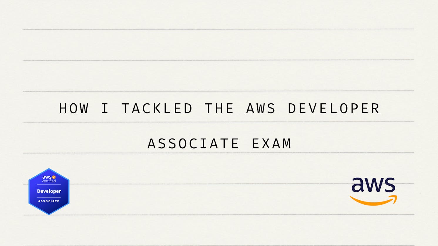 How I Tackled the AWS Developer Associate Exam (DVA-C02)
