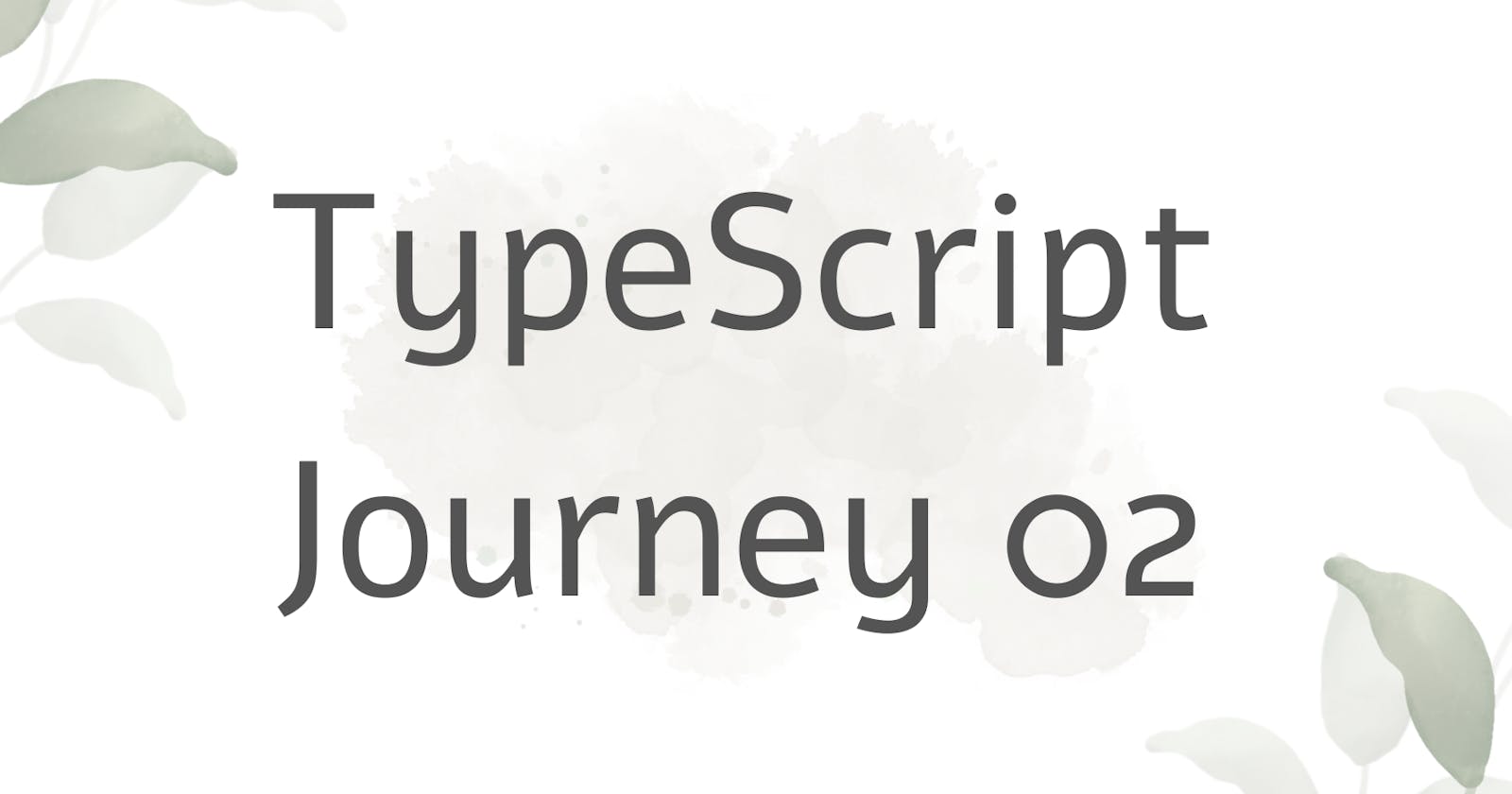 TypeScript Journey 02