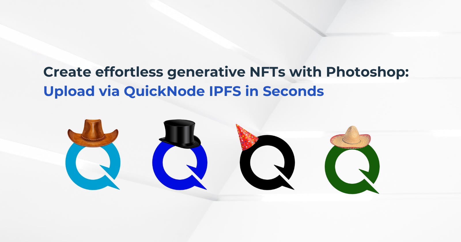 Create effortless generative NFTs with Photoshop: Upload via QuickNode IPFS in seconds