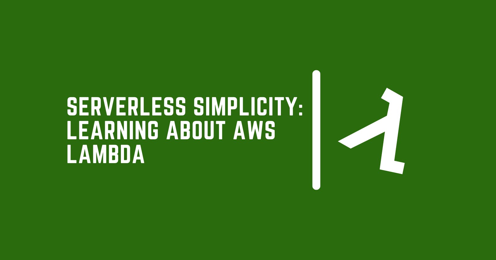 Serverless Simplicity: Learning about AWS Lambda