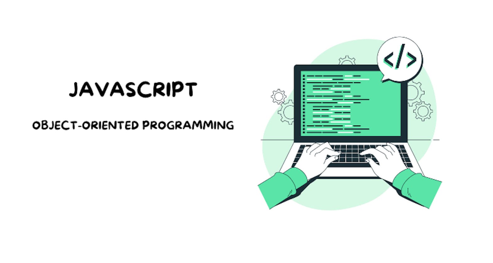 All You Need to Know About JavaScript Object-Oriented Programming (OOP)