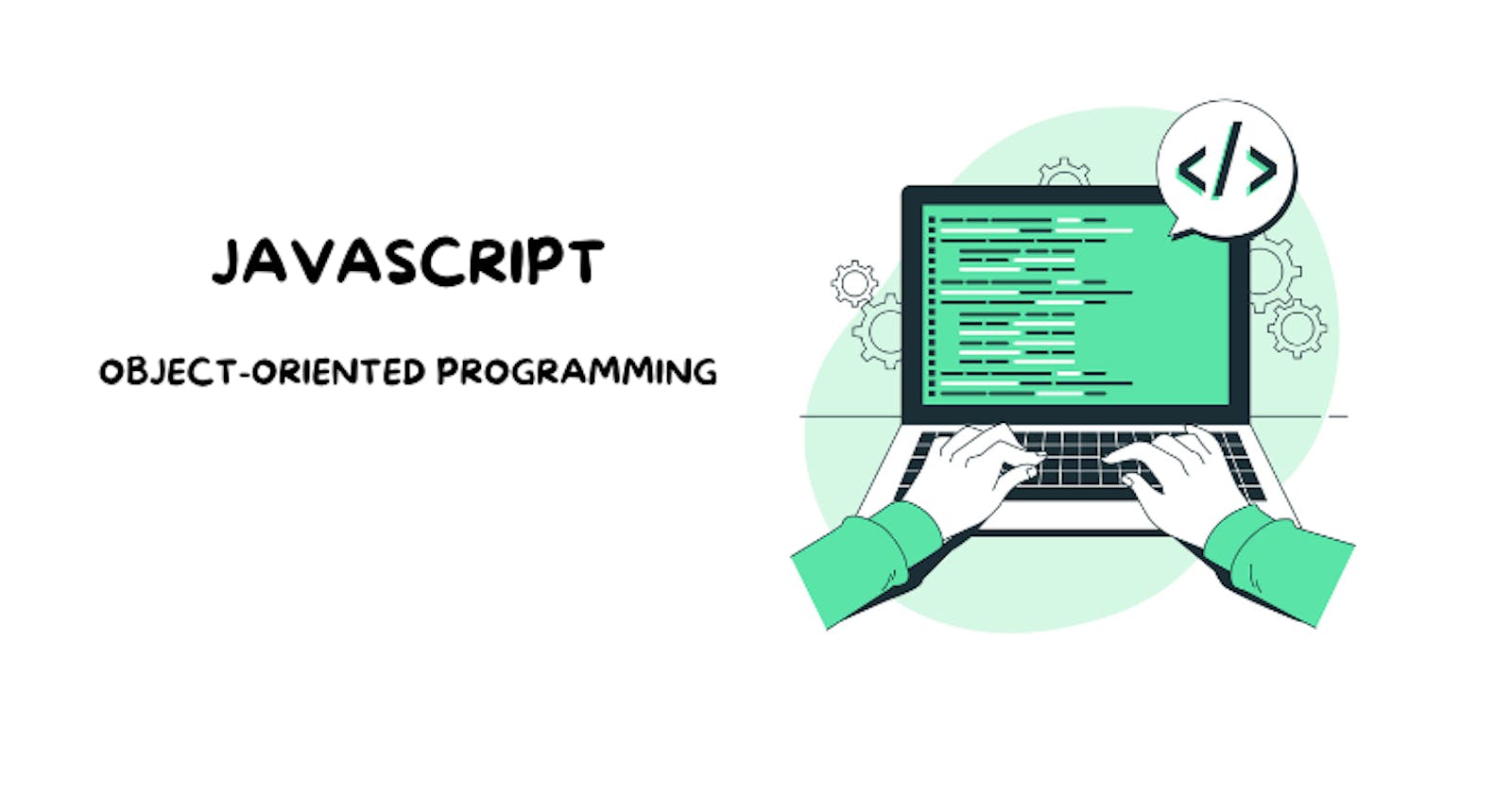 All You Need to Know About JavaScript Object-Oriented Programming (OOP)