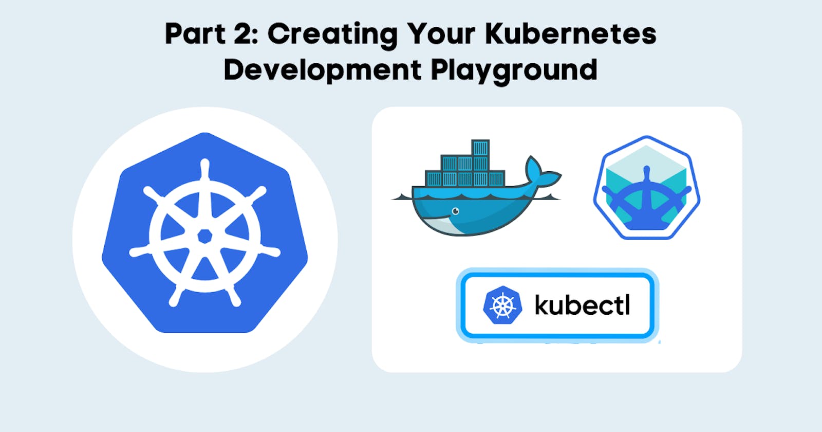 Creating Your Kubernetes Development Playground