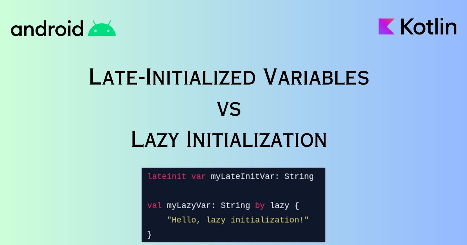 Late-Initialized Variables and Lazy Initialization in Kotlin