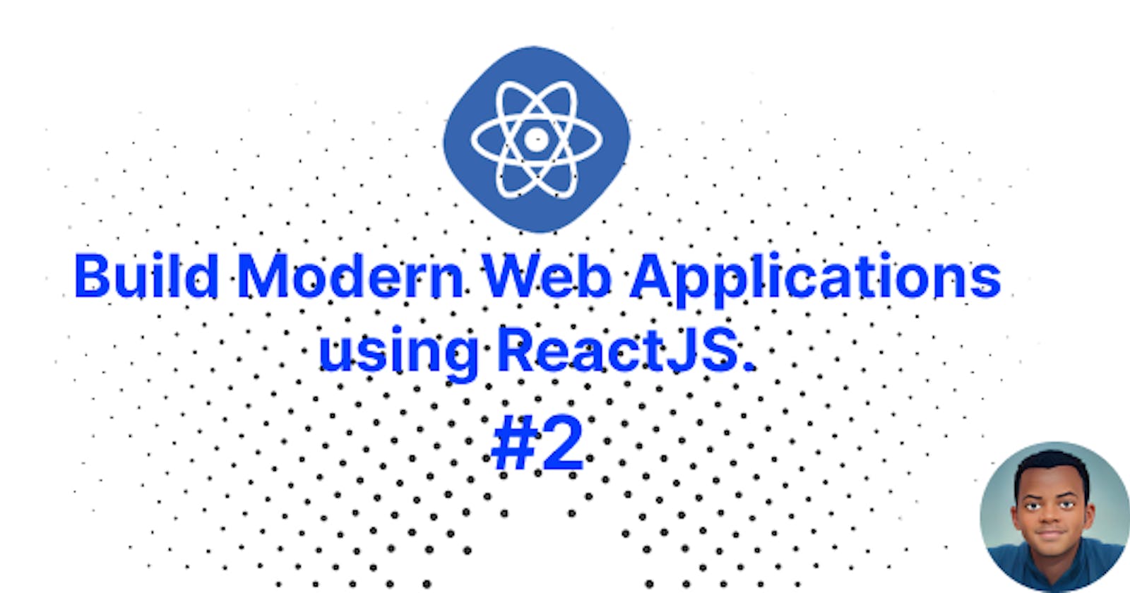 Build Modern Web Applications using ReactJS #2.
