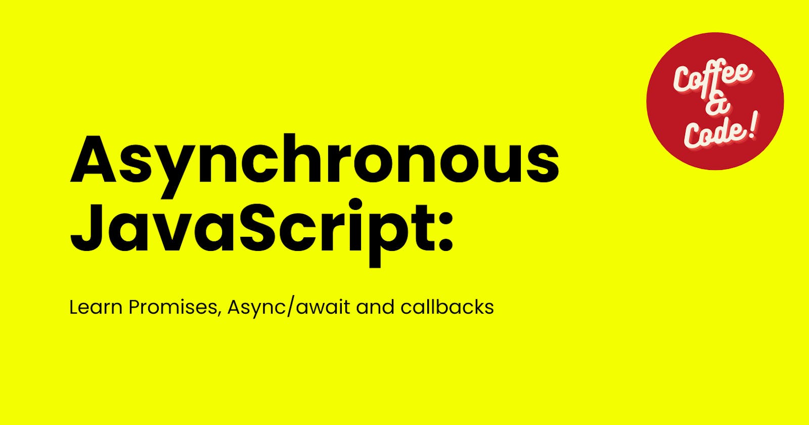 A comprehensive Guide to Asynchronous JavaScript [With Code Examples]