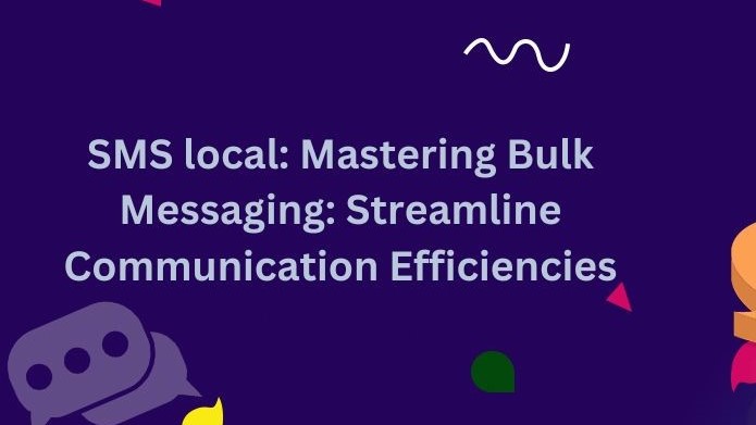 SMS local: Mastering Bulk Messaging: Streamline Communication Efficiencies