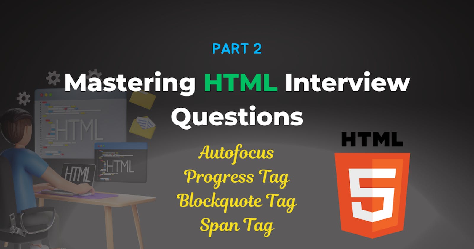 Mastering HTML Interview Questions Part-2: Explore autofocus, span, blockquote and progress tag
