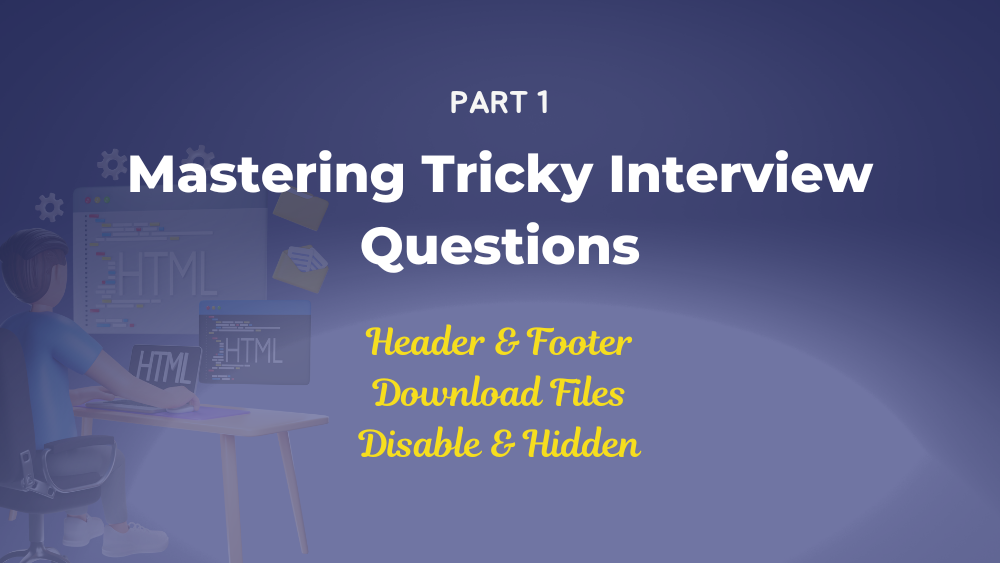 Mastering HTML Tricky Interview Questions - Part 1: Download File, Autocomplete, and header & Footer