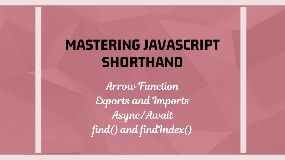 Mastering JS Shorthand Techniques Part-5: Async/Await, Array.findIndex(), and Array.find()