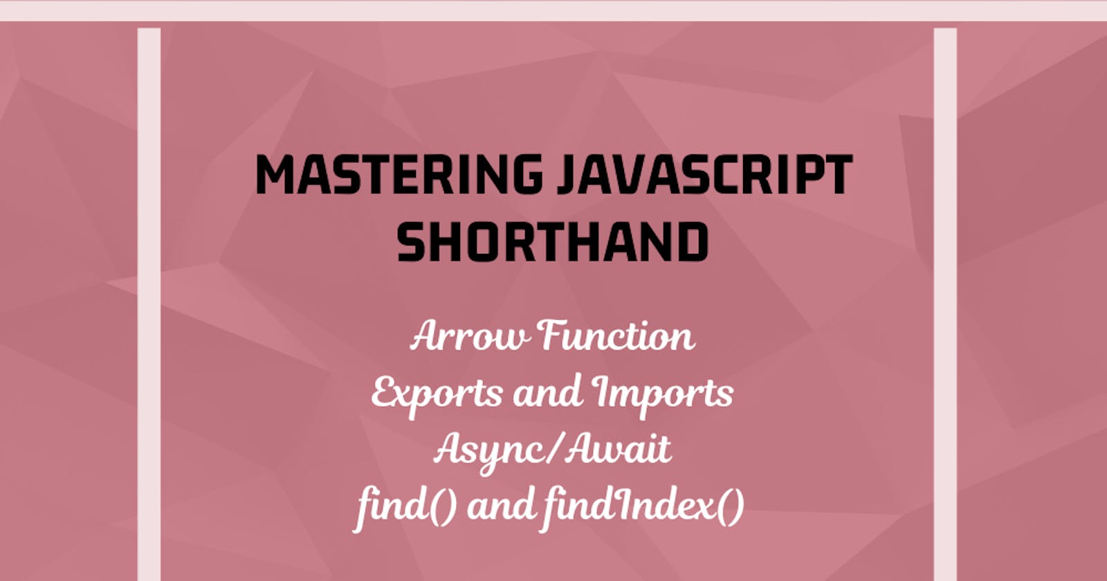 Mastering JS Shorthand Techniques Part-5: Async/Await, Array.findIndex(), and Array.find()