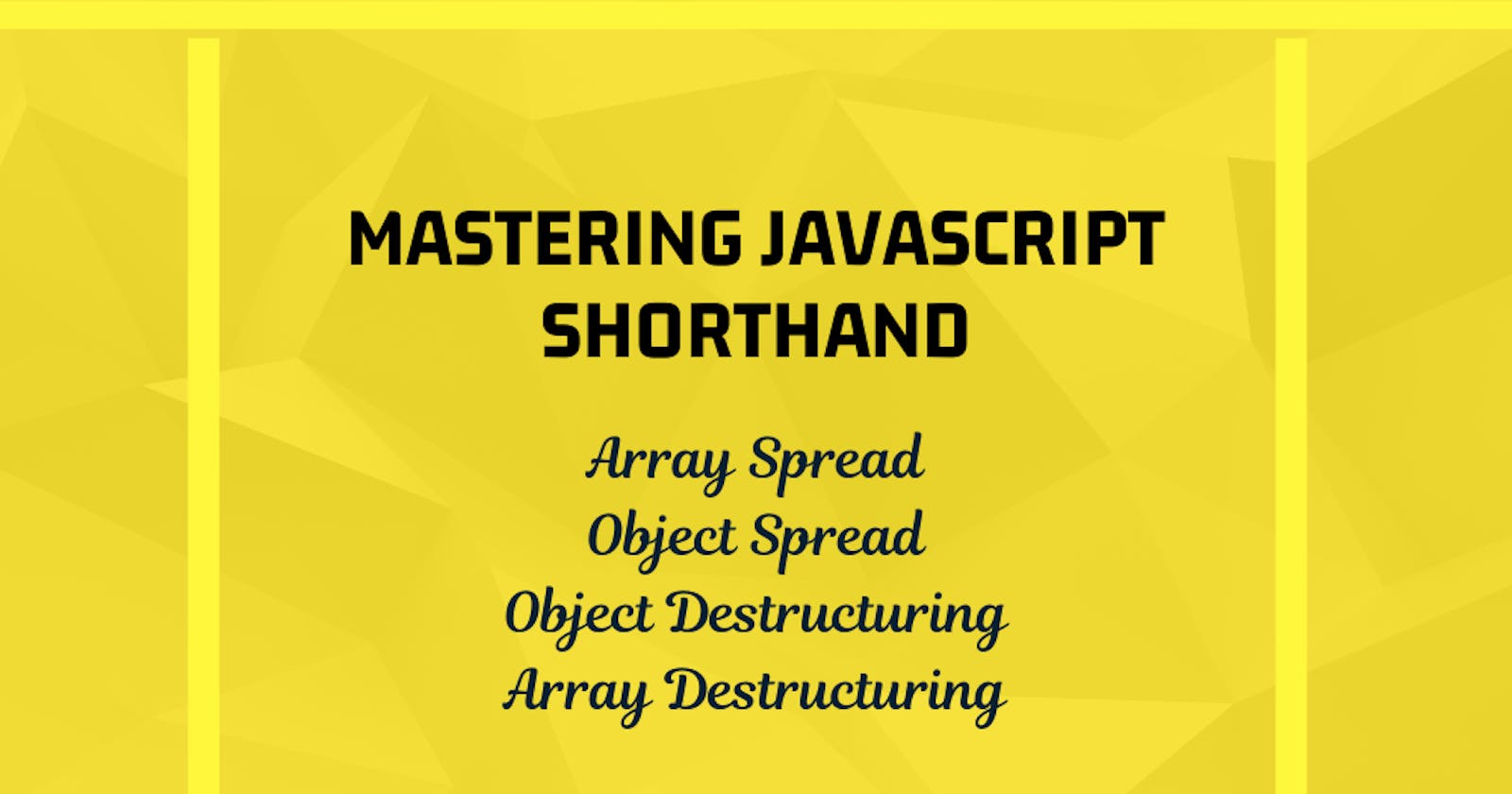 Mastering JS Shorthand Part-4: Array Spread and Object Destructuring