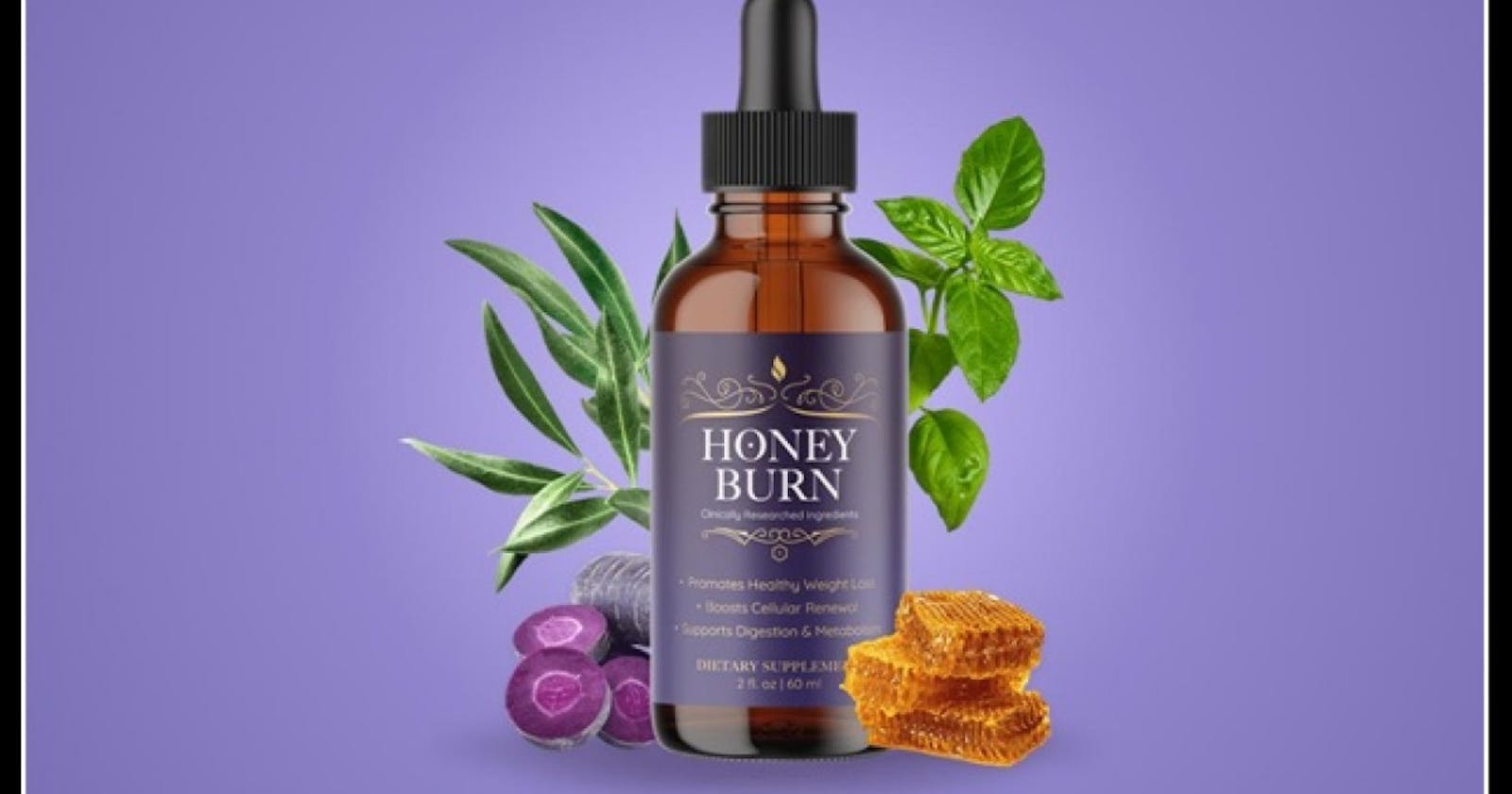 HoneyBurn Weight Loss (Consumer Report 2023) – Legit Purple Weight Loss Honey? Honey Burn Drops Reviews