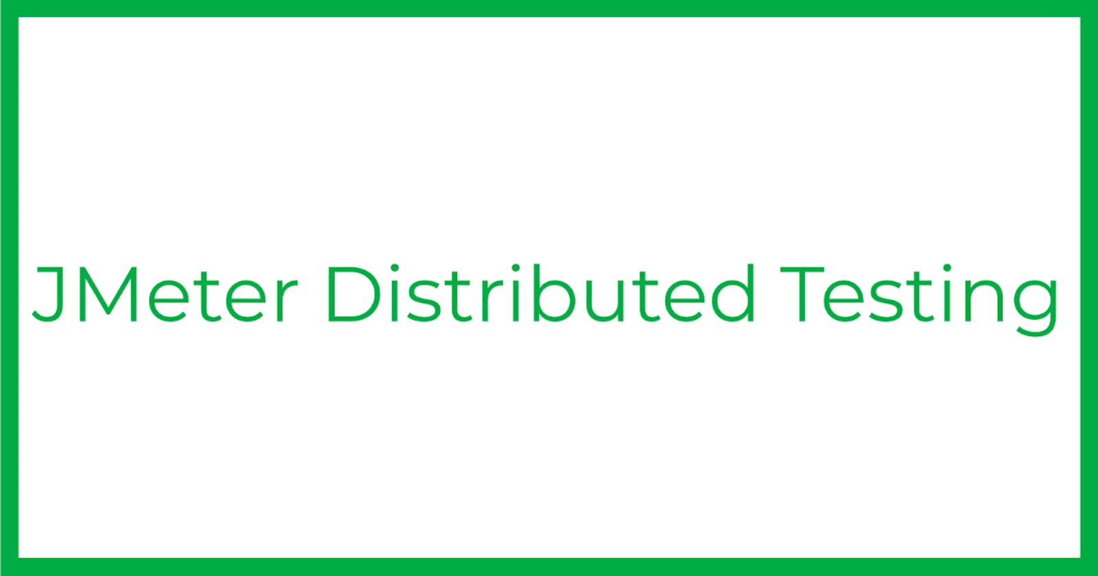 JMeter Distributed Testing