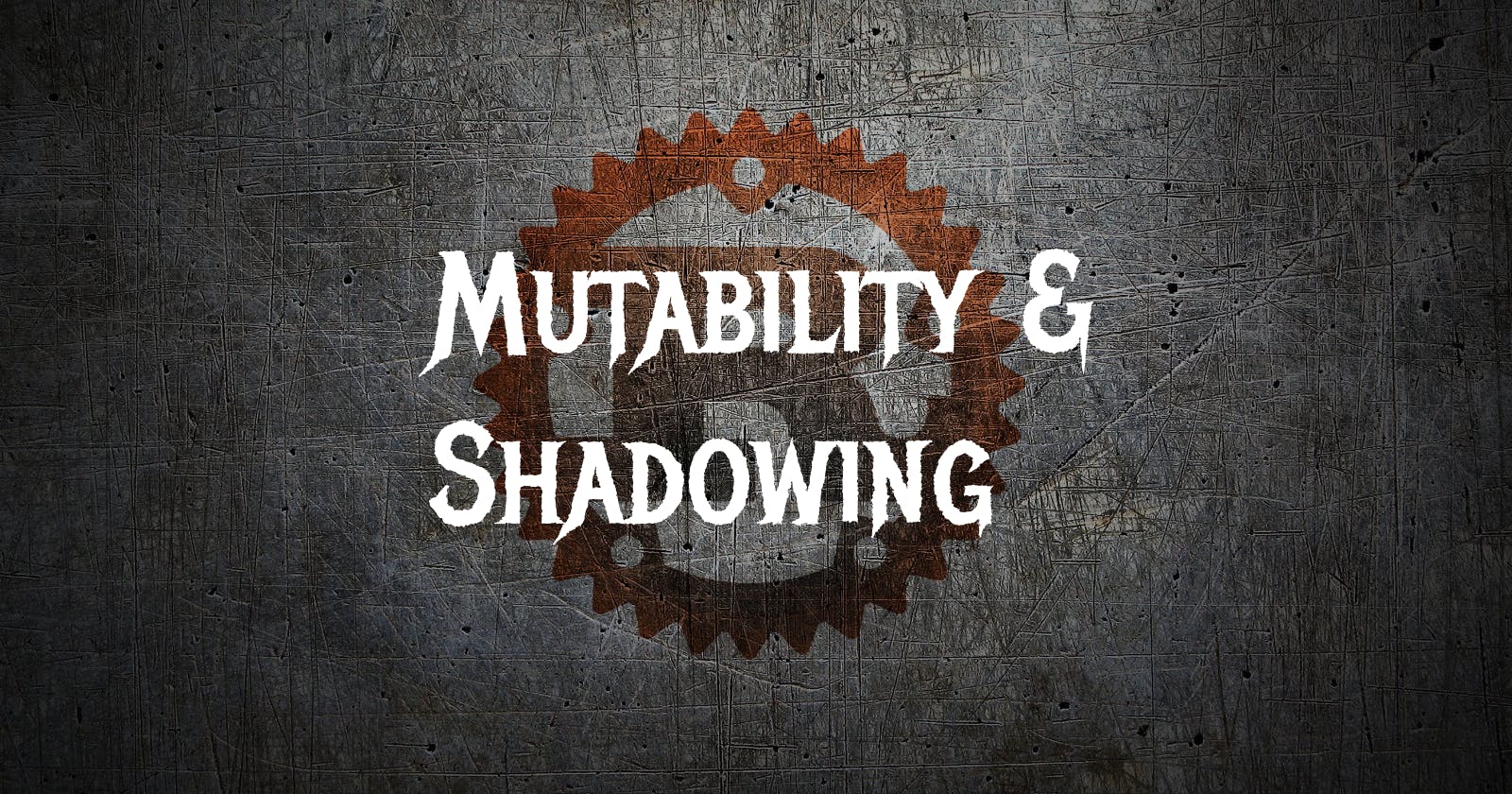 Introducing Variable Mutability and Shadowing in Rust