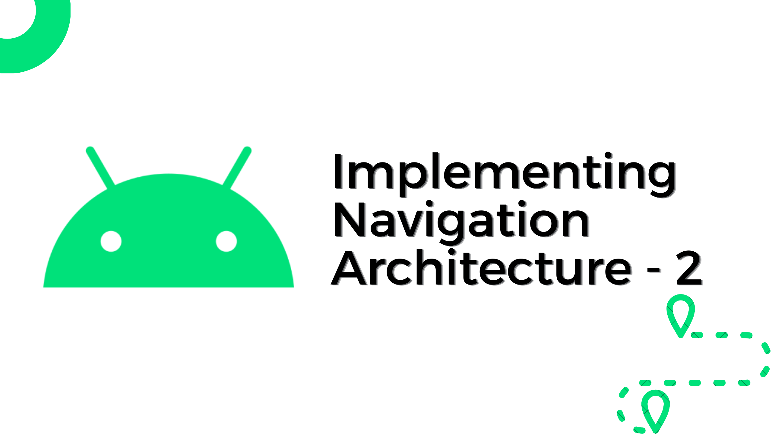 Implementing Navigation Architecture in Android - Part 2