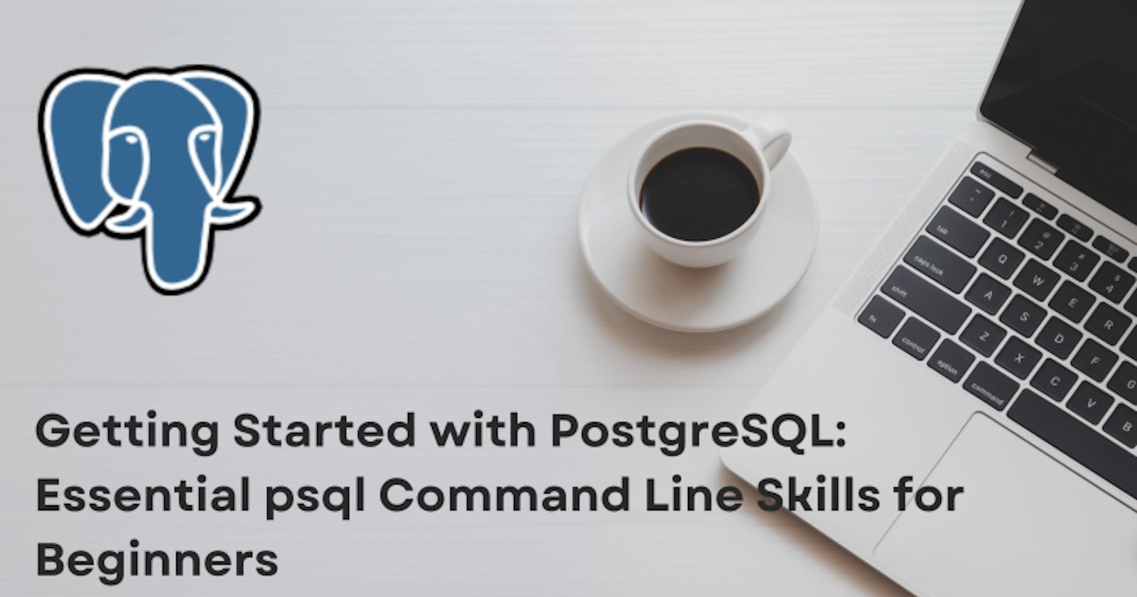 Getting Started with PostgreSQL: Essential psql Command Line Skills for Beginners