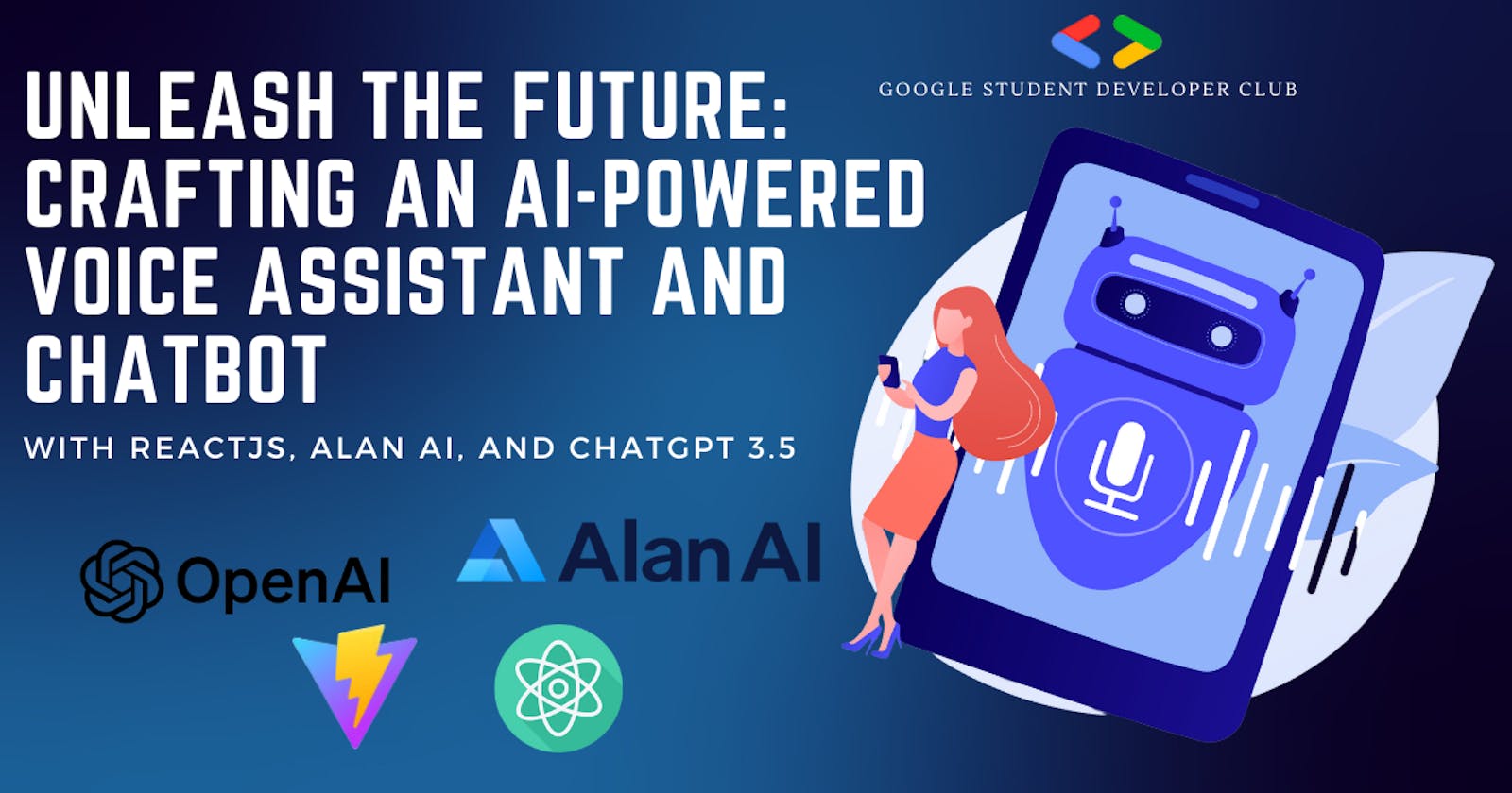 Unleash the Future: Crafting an AI-Powered Voice Assistant and Chatbot with ReactJS, Alan AI, and ChatGPT 3.5