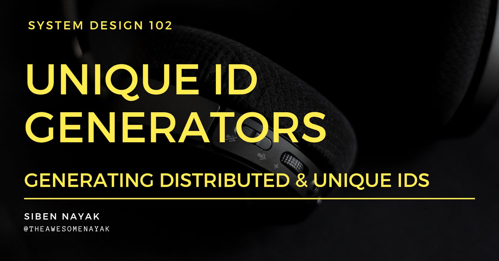 System Design 102 - Unique ID Generators