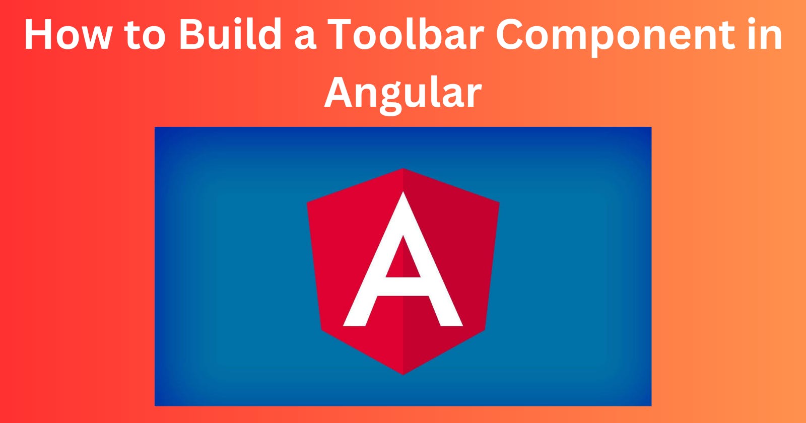 How to Build a Toolbar Component in Angular for beginners