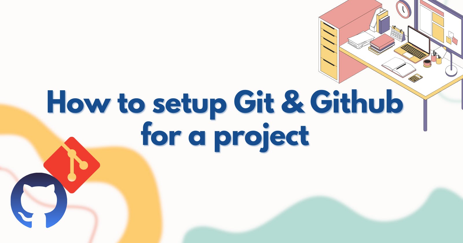 How to setup Git and Github for you projects