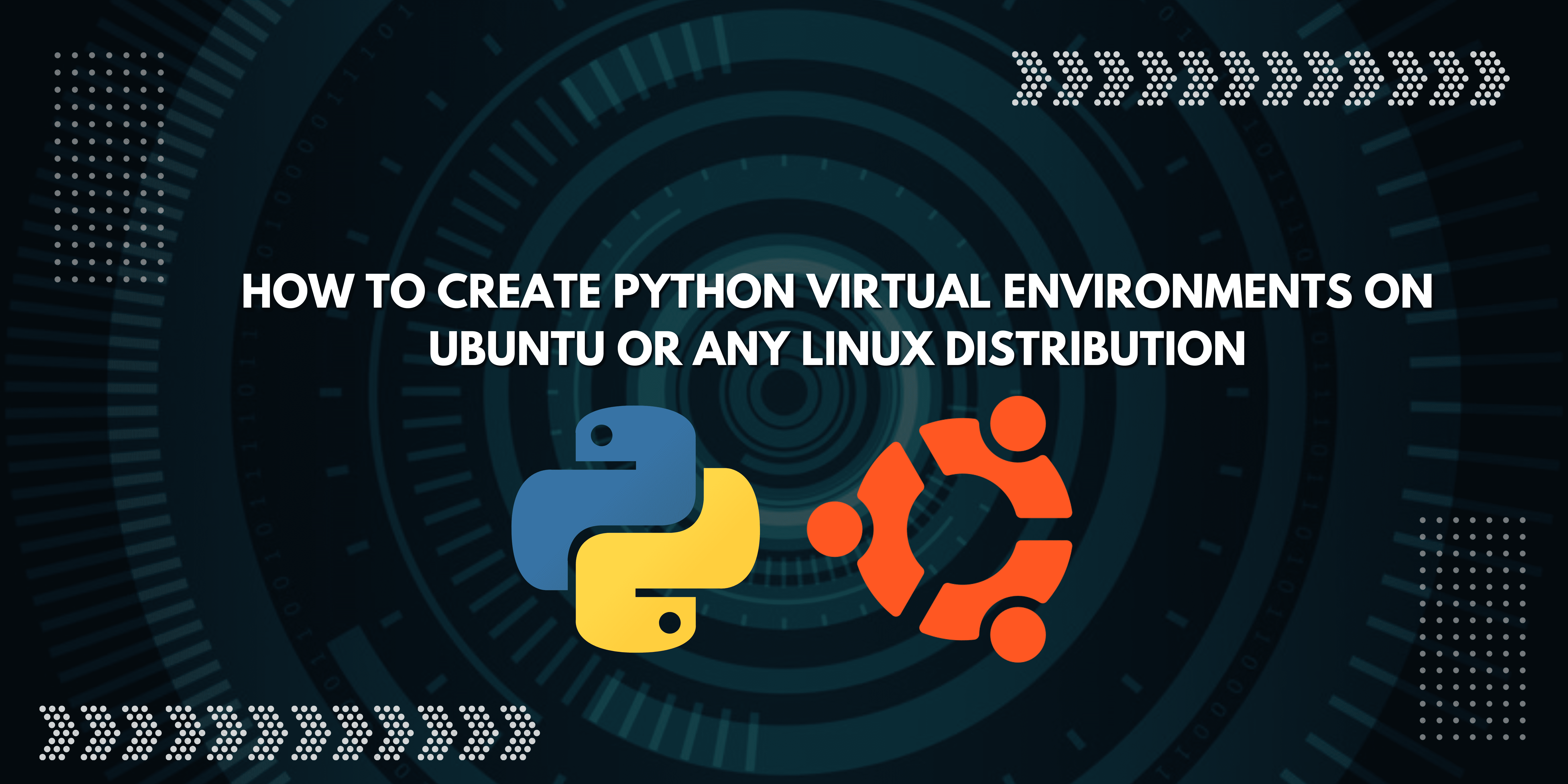 How to Create Python Virtual Environments on Ubuntu or any Linux distribution