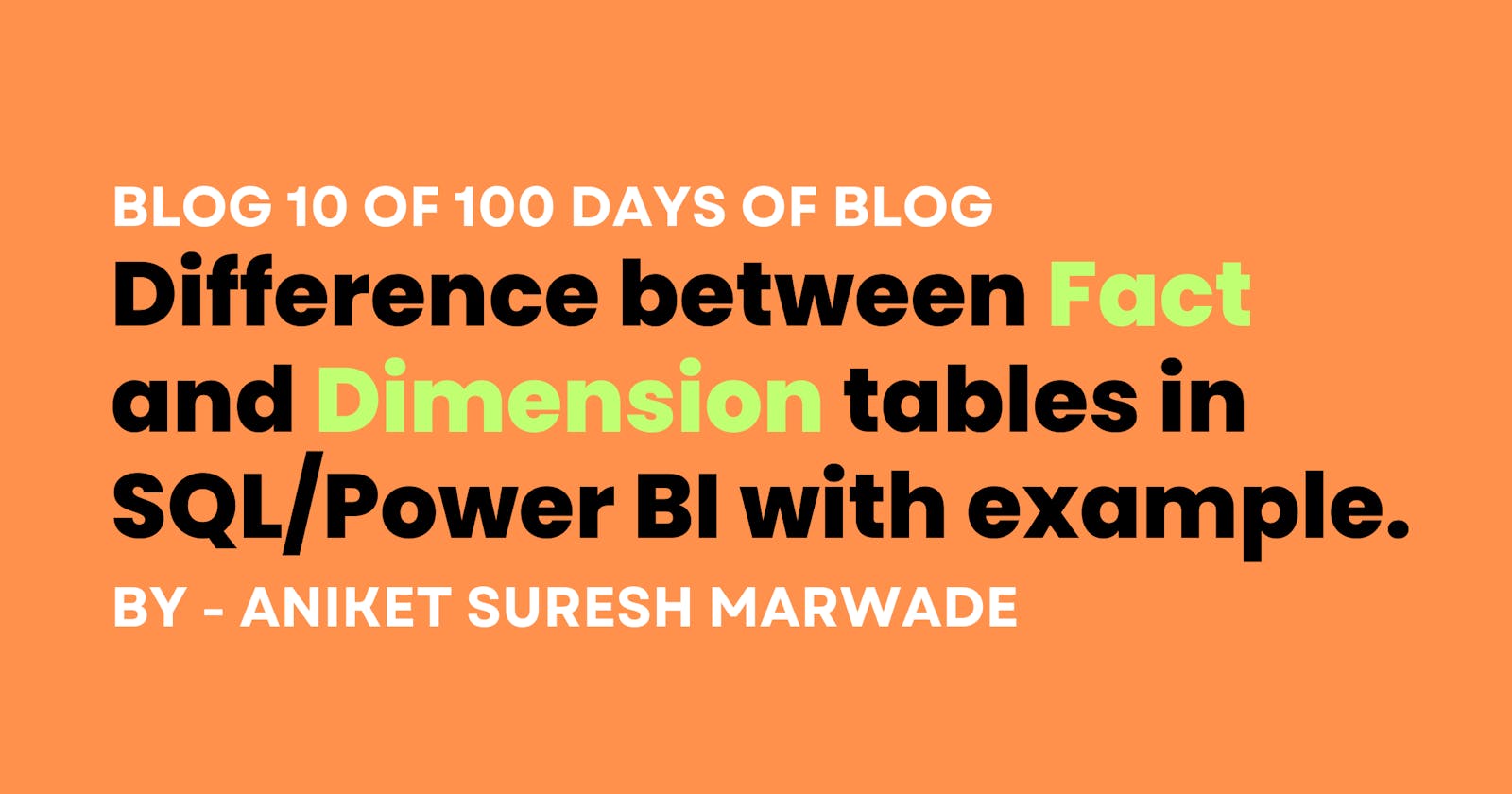 Difference between Fact and Dimension tables in SQL/Power BI with example.