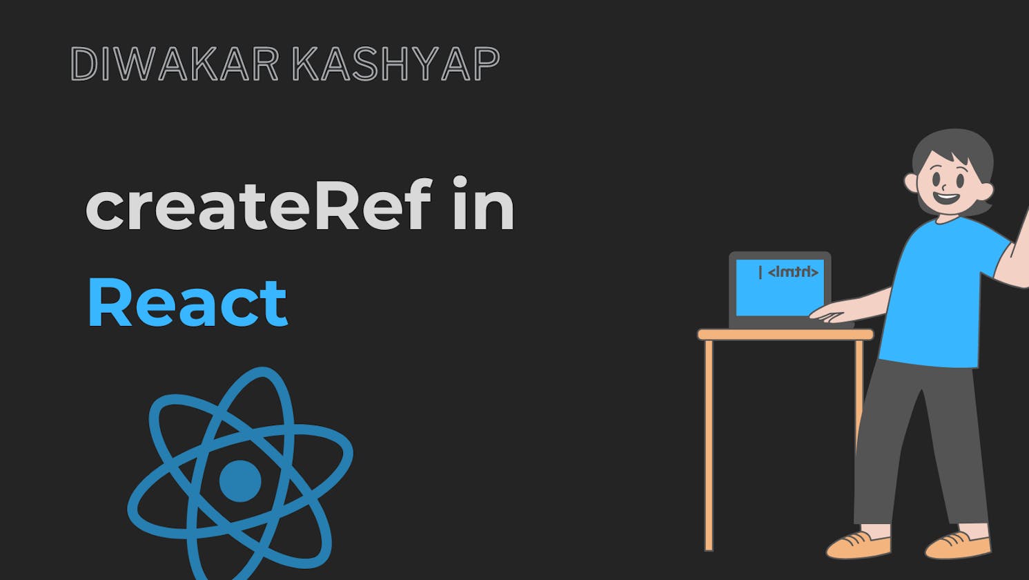 createRef in React by Diwakar Kashyap