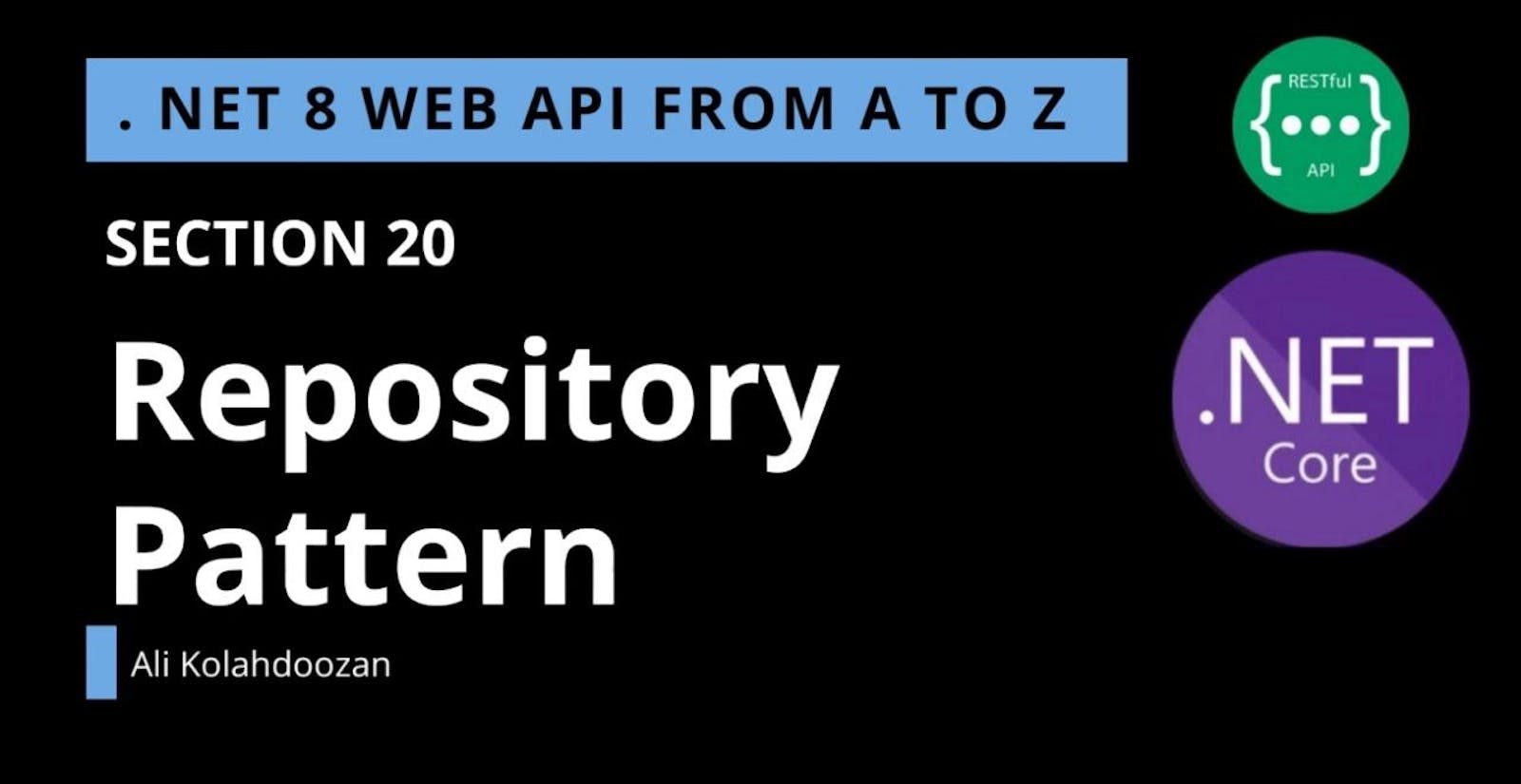 .NET 8 Web API - SECTION 20 - Repository Pattern
