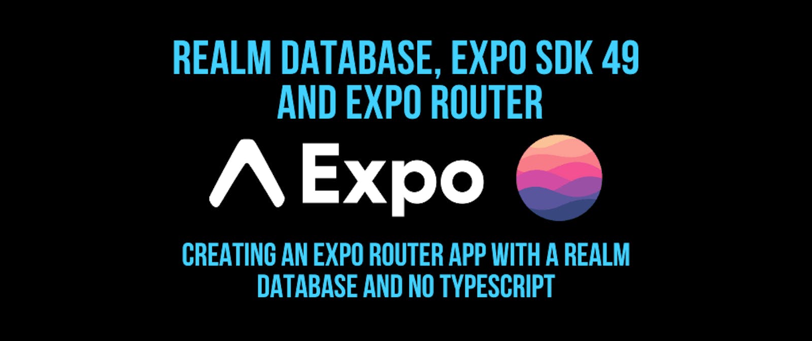 Realm Database, Expo SDK 49 and Expo Router Getting Started