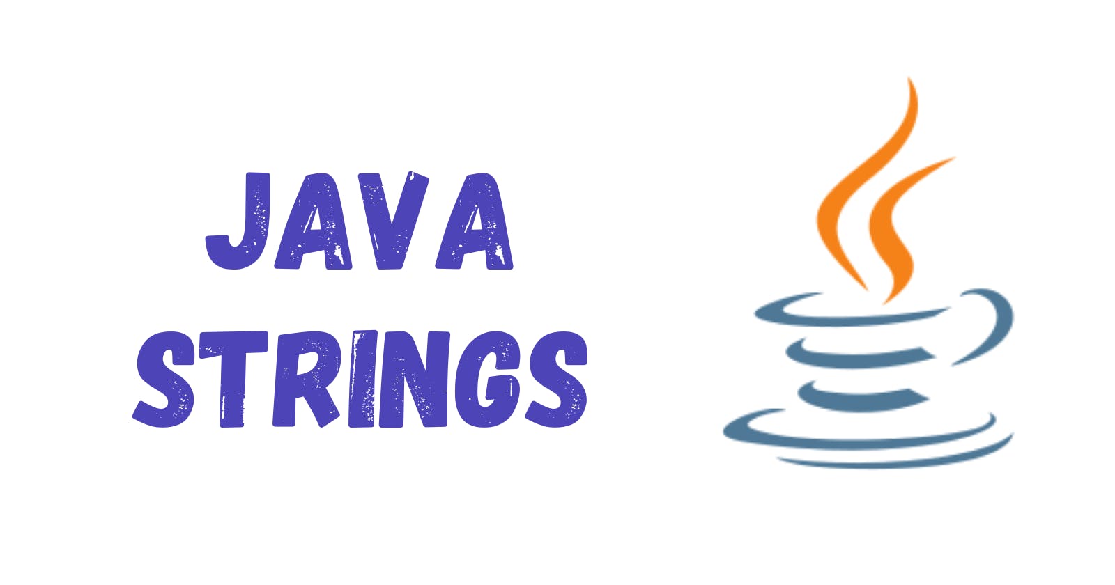 Java Strings: Unraveling the Art of Text Manipulation