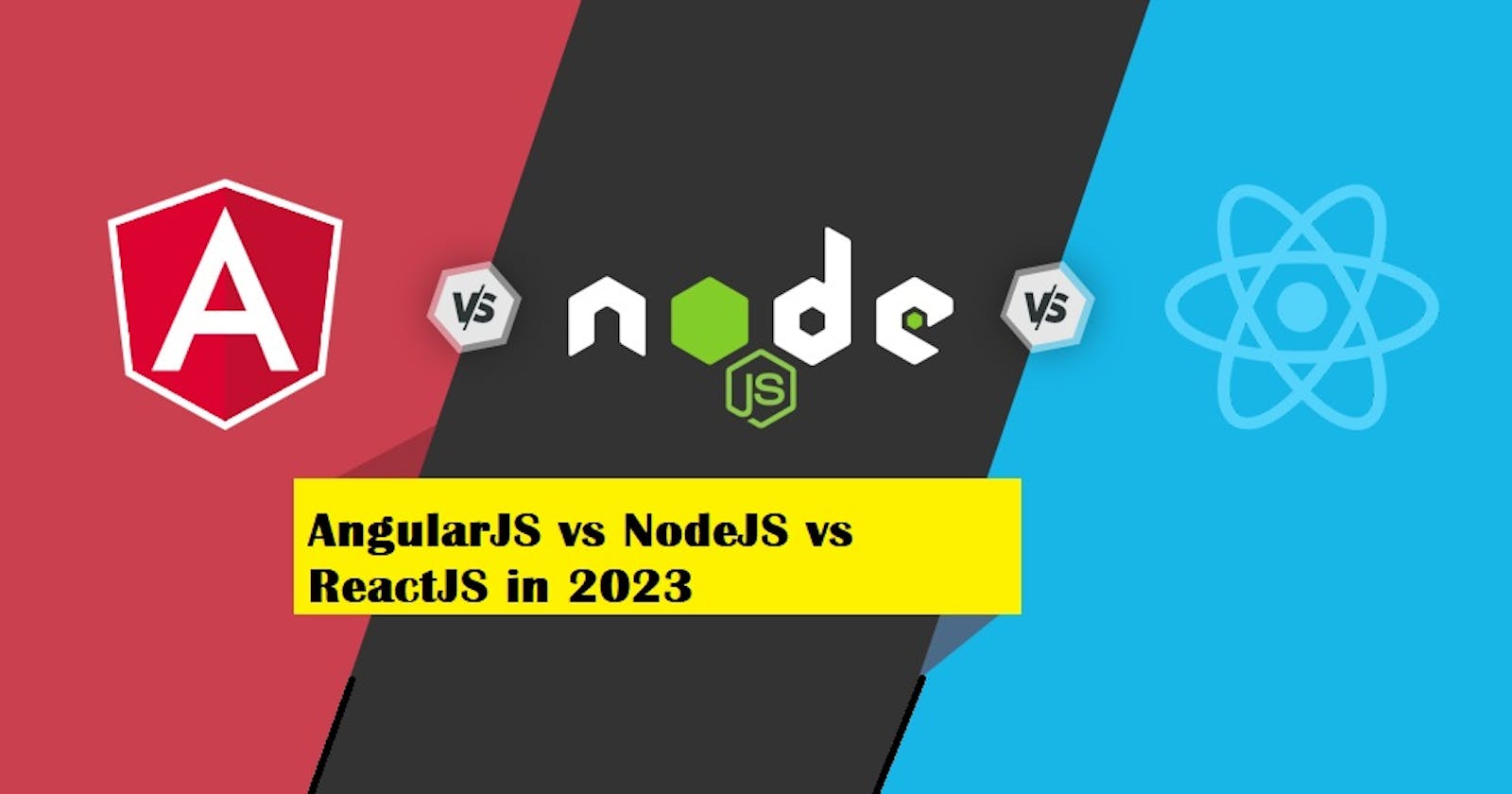AngularJS vs NodeJS vs ReactJS in 2023 : Complete Guide