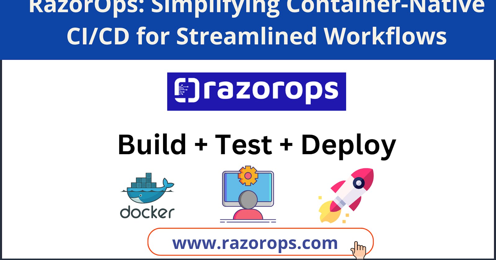 RazorOps: Simplifying Container-Native CI/CD for Streamlined Workflows