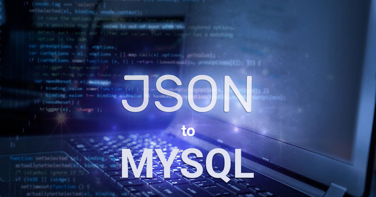 A Comprehensive Guide to Importing JSON into MySQL