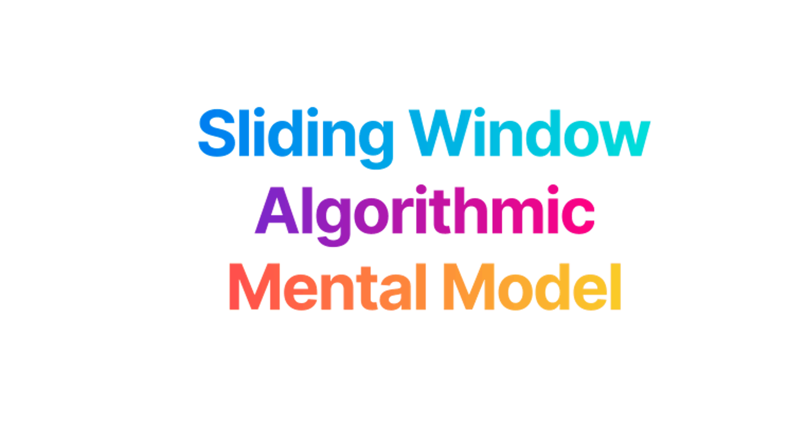 Sliding Window Algorithmic Mental Model