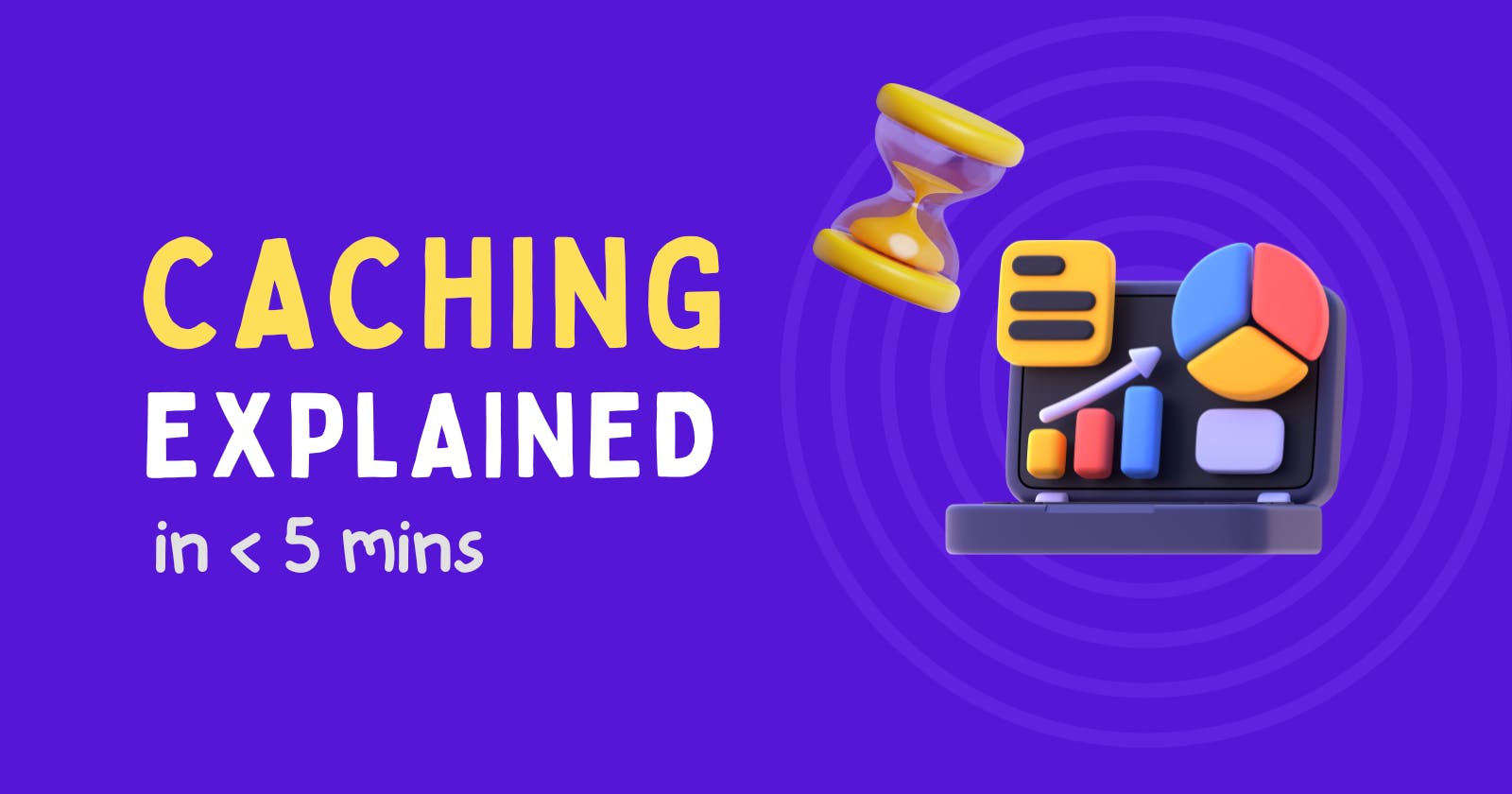 Caching explained in <5 minutes