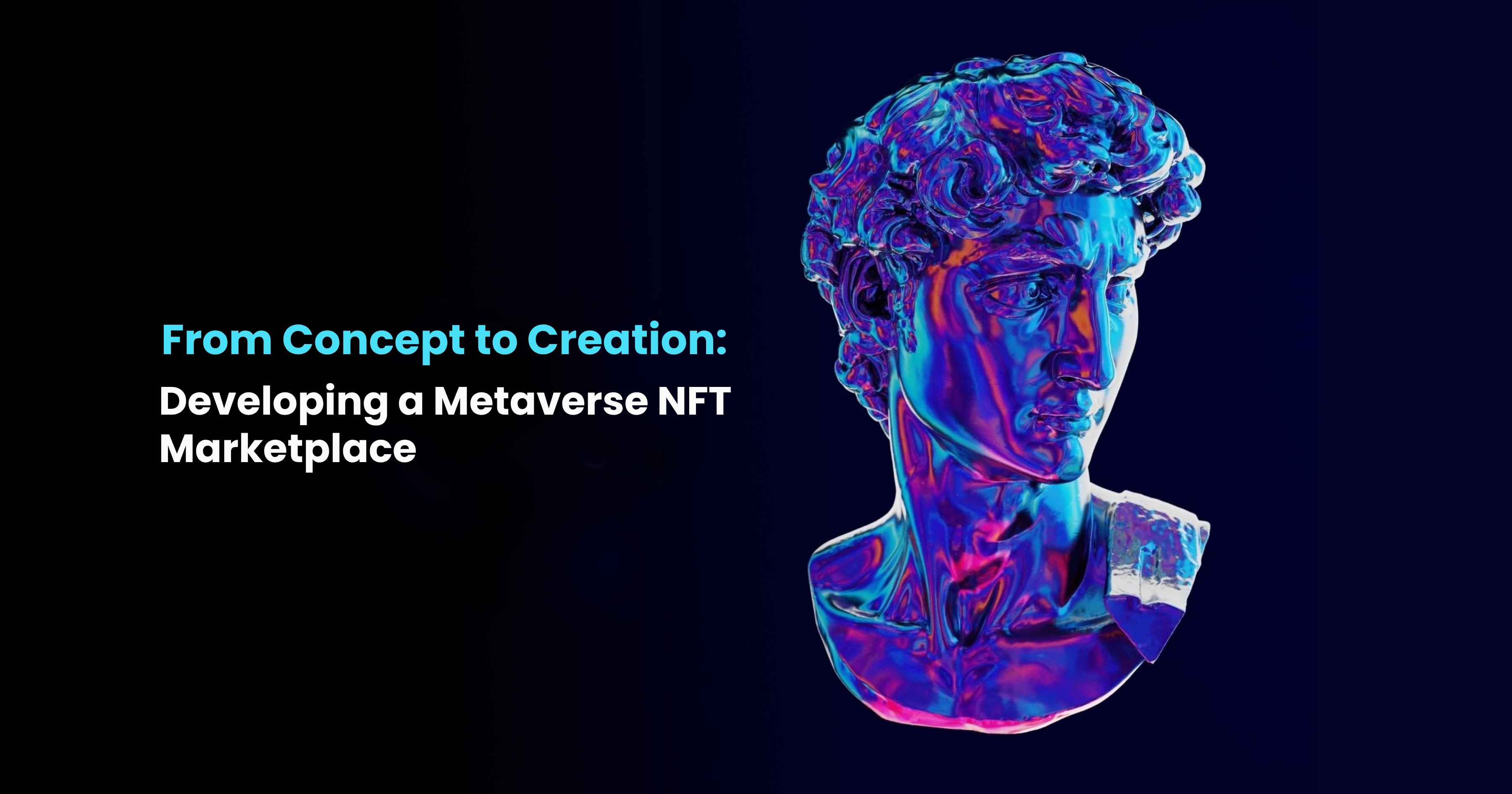 From Concept to Creation: Developing a Metaverse NFT Marketplace