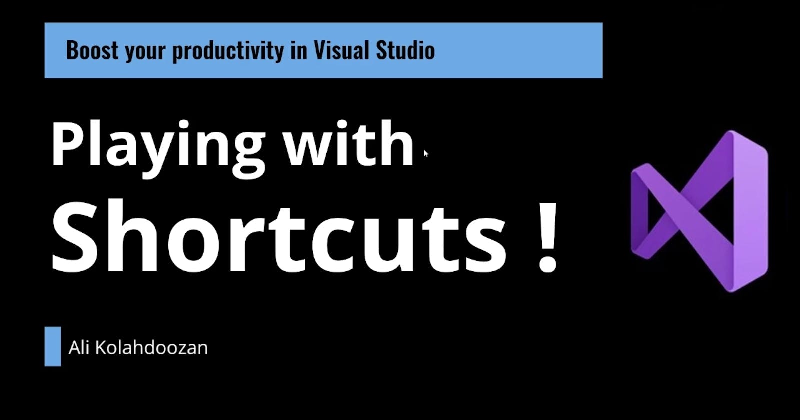 Boost your productivity in Visual Studio - Shortcuts